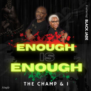 收听The Champ的Enough Is Enough歌词歌曲