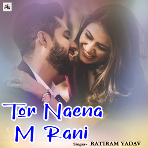 Album Tor Naena M Rani from Ratiram Yadav