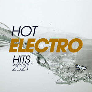 Various Artists的专辑Hot Electro Hits 2021