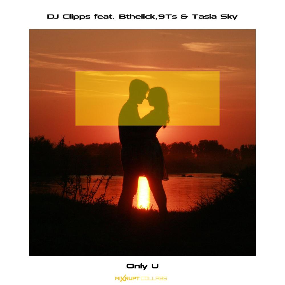 Only U (feat. Bthelick, 9Ts & Tasia Sky)