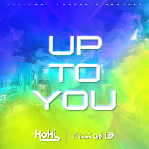 Listen to UP TO YOU song with lyrics from koki