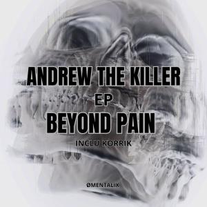 ดาวน์โหลดและฟังเพลง BEYOND PAIN (KØRRIK Remix) พร้อมเนื้อเพลงจาก ANDREW THE KILLER