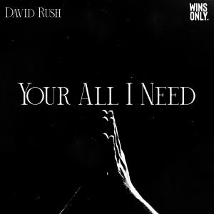 David Rush的專輯Your All I Need (Explicit)