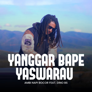 收聽Ambi Napi Bocor的YANGGAR BAPE YASWARAU歌詞歌曲