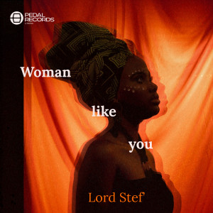 ดาวน์โหลดและฟังเพลง Woman Like You พร้อมเนื้อเพลงจาก Lord Stef'