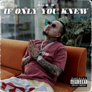 Dub P的專輯If Only You Knew (Explicit)