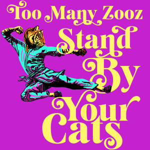 Album Stand by Your Cats oleh Too Many Zooz