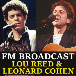 FM Broadcast Lou Reed & Leonard Cohen