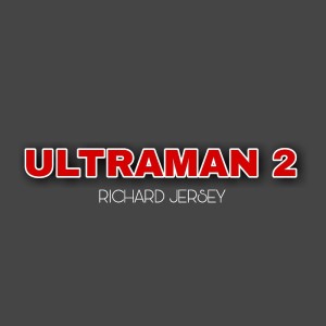 Ultraman2 dari Richard Jersey