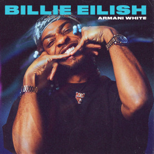 ดาวน์โหลดและฟังเพลง BILLIE EILISH. (Explicit) พร้อมเนื้อเพลงจาก Armani White