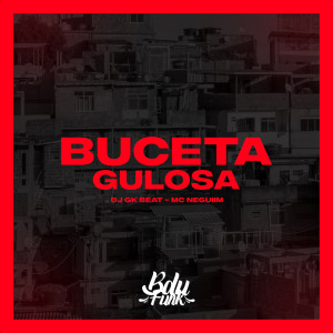 Album BUCETA GULOSA (Explicit) from DJ GK BEAT