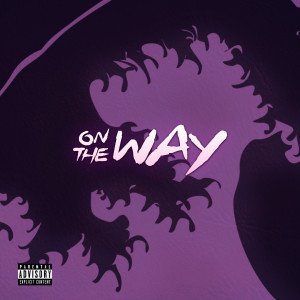 收聽Goofee Jay的On the Way (Explicit)歌詞歌曲