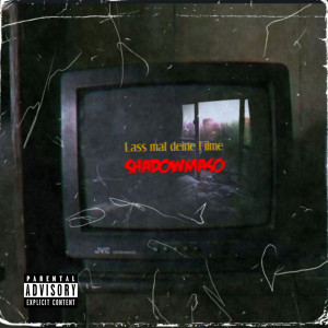 Album Lass Mal Deine Filme (Explicit) oleh Shadowmaso