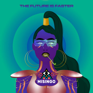 The Future is Faster dari Misingo