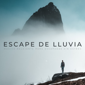 Album Escape De Lluvia: Música Relajante Para Escapadas Sin Estrés oleh Sonidos de hombre de lluvia
