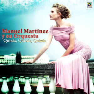 收聽Manuel Martínez y Su Orquesta的Quizás, Quizás, Quizás歌詞歌曲