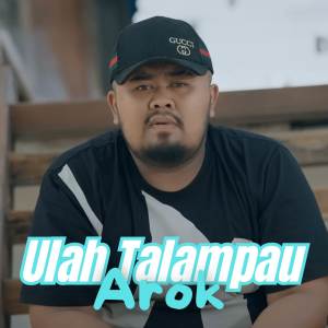 ดาวน์โหลดและฟังเพลง Ulah Talambau Arok พร้อมเนื้อเพลงจาก Bigheru
