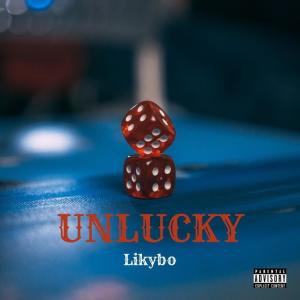 收聽Likybo的Unlucky (Studio Mix|Explicit)歌詞歌曲
