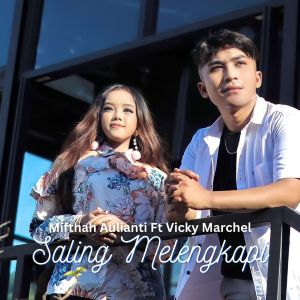 Dengarkan lagu Saling Melengkapi nyanyian Mifthah Aulianti dengan lirik
