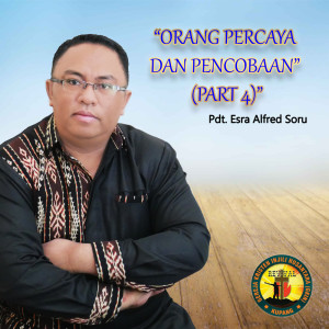 Dengarkan Orang Percaya Dan Pencobaan, Pt. 4 lagu dari Pdt. Esra Alfred Soru dengan lirik