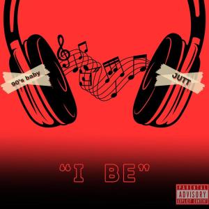 ดาวน์โหลดและฟังเพลง I Be (Explicit) พร้อมเนื้อเพลงจาก Jutt