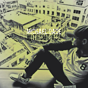 ดาวน์โหลดและฟังเพลง Without You พร้อมเนื้อเพลงจาก Michael Dade