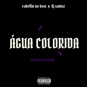 Cabellin no Beat的專輯Água Colorida (Explicit)