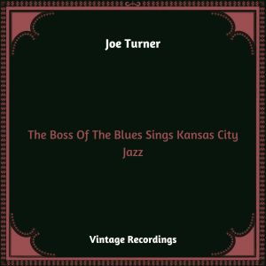 อัลบัม The Boss Of The Blues Sings Kansas City Jazz (Hq remastered 2023) ศิลปิน Joe Turner