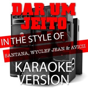 ดาวน์โหลดและฟังเพลง Dar Um Jeito (In the Style of Santana, Wyclef Jean and Avicii) [Karaoke Version] (In the Style of Santana, Wyclef Jean and Avicii|Karaoke Version) พร้อมเนื้อเพลงจาก Ameritz Audio Karaoke