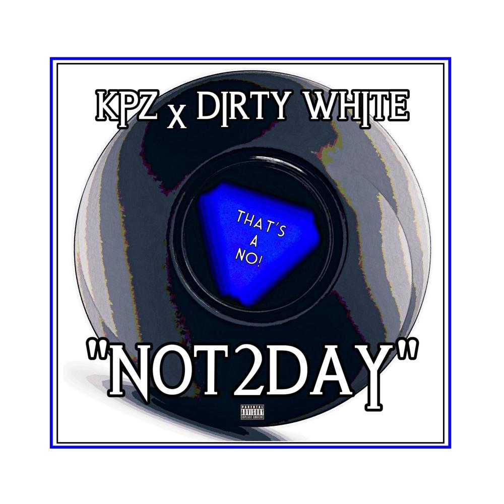 Not2Day (feat. Dirty White) (Explicit)