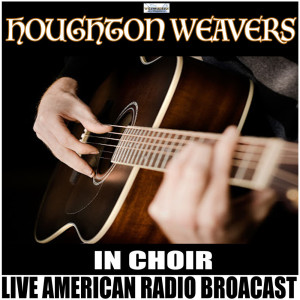 The Houghton Weavers的專輯In Choir (Live)