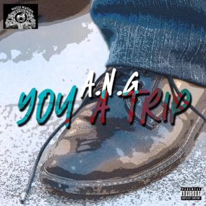 A.N.G的專輯You A Trip (Explicit)