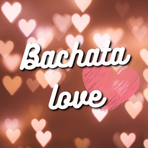 Album Bachata Love oleh Alex Bueno