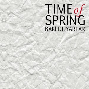 ดาวน์โหลดและฟังเพลง Time of Spring พร้อมเนื้อเพลงจาก Baki Duyarlar