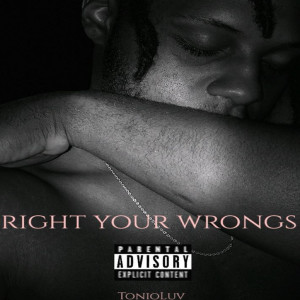 收聽Tonio Luv的Right Your Wrongs (Explicit)歌詞歌曲