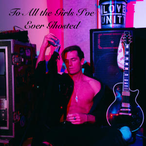 To All the Girls I've Ever Ghosted (Explicit) dari Owen Rivers