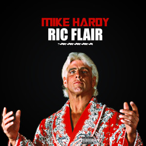 Dengarkan Ric Flair (Explicit) lagu dari Mike Hardy dengan lirik