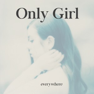 ดาวน์โหลดและฟังเพลง Everywhere (Acoustic) พร้อมเนื้อเพลงจาก Only Girl