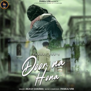 Listen to Door Na Hona song with lyrics from Pankaj VRK