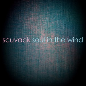 收聽Scuvack的Soul in the Wind歌詞歌曲