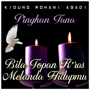 Album Bila Topan K'ras Melanda Hidupmu oleh Pingkan Tuna