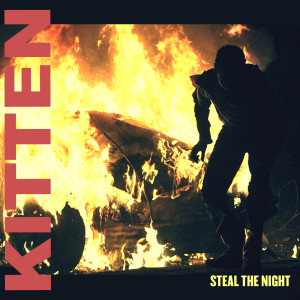 Listen to Steal the Night song with lyrics from Kitten