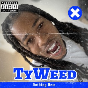TyWeed的專輯Nothing New (Explicit)
