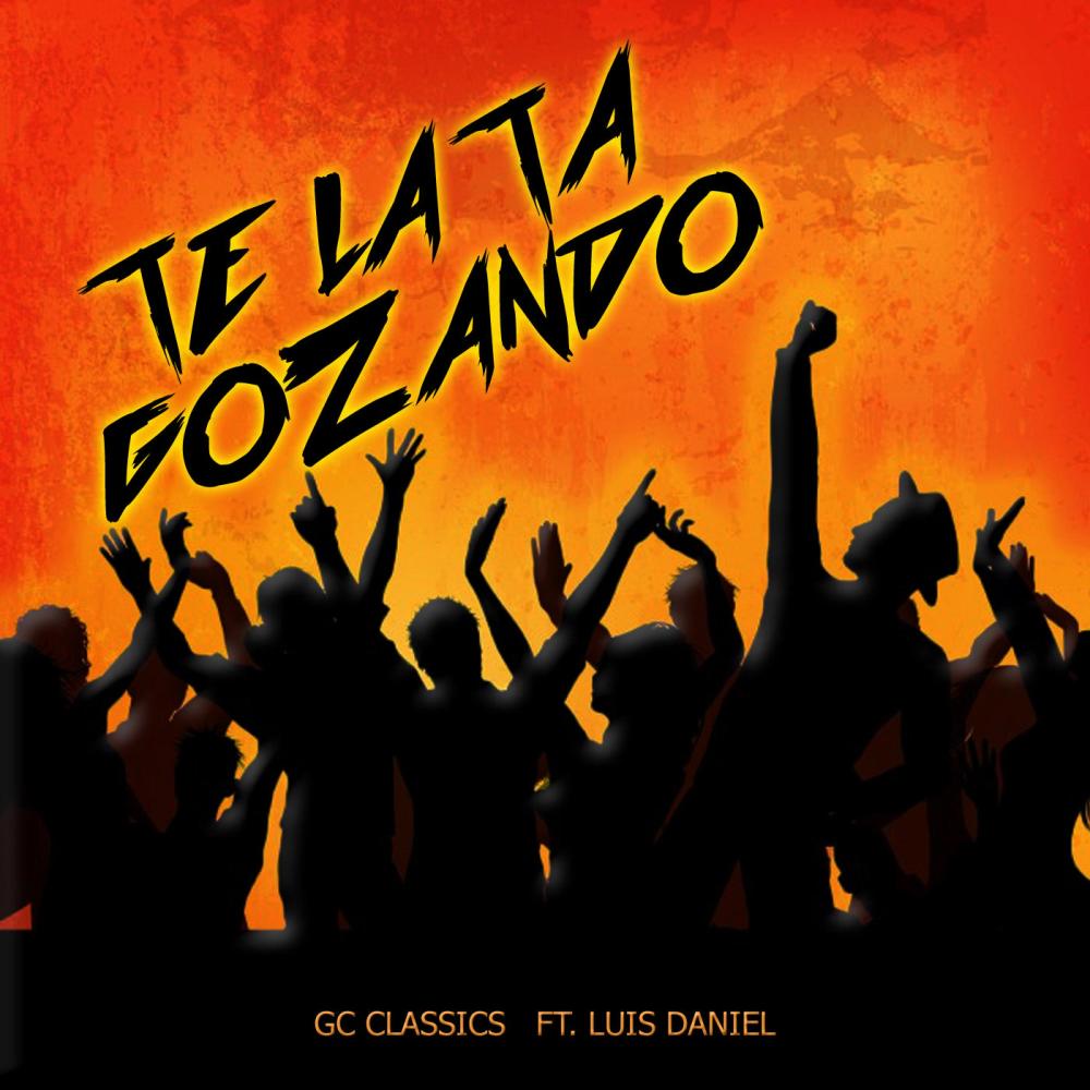 Te la Ta Gozando (feat. Luis Daniel) (Explicit)