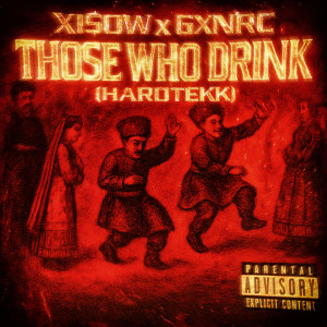 Listen to THOSE WHO DRINK (Hardtekk) (Sped Up) song with lyrics from XI$OW
