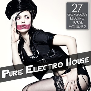 Pure Electro House, Vol. 2 dari Various Artists