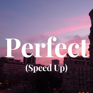 Dengarkan Perfect (Speed Up) lagu dari EdS Sheerran dengan lirik