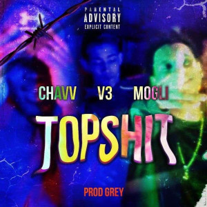 ดาวน์โหลดและฟังเพลง Topshit (Explicit) พร้อมเนื้อเพลงจาก Chavv