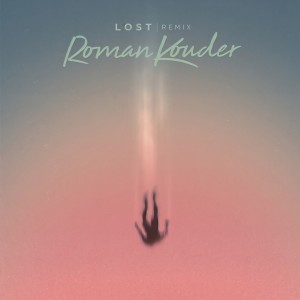 收聽Roman Kouder的Lost (Boris Way Remix)歌詞歌曲