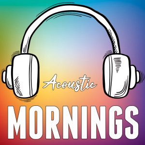 Album Acoustic Mornings oleh Acoustic Hearts